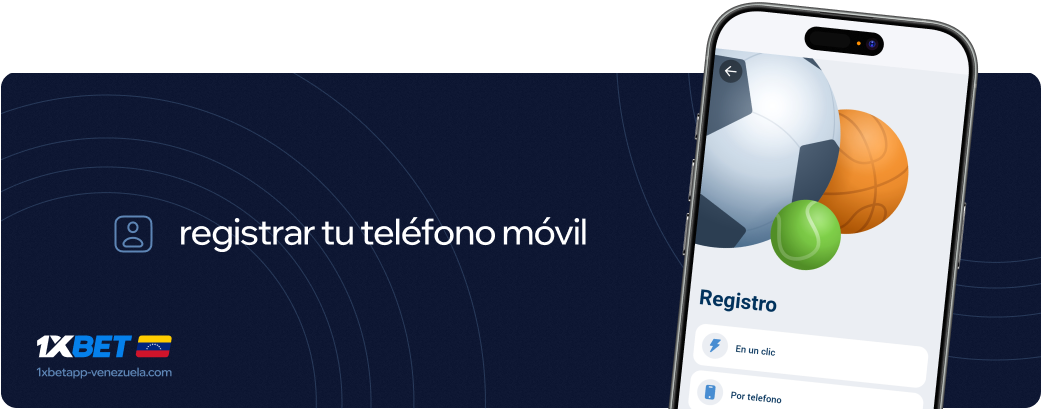 Registrar tu teléfono móvil 1xbet Betapk Venezuela